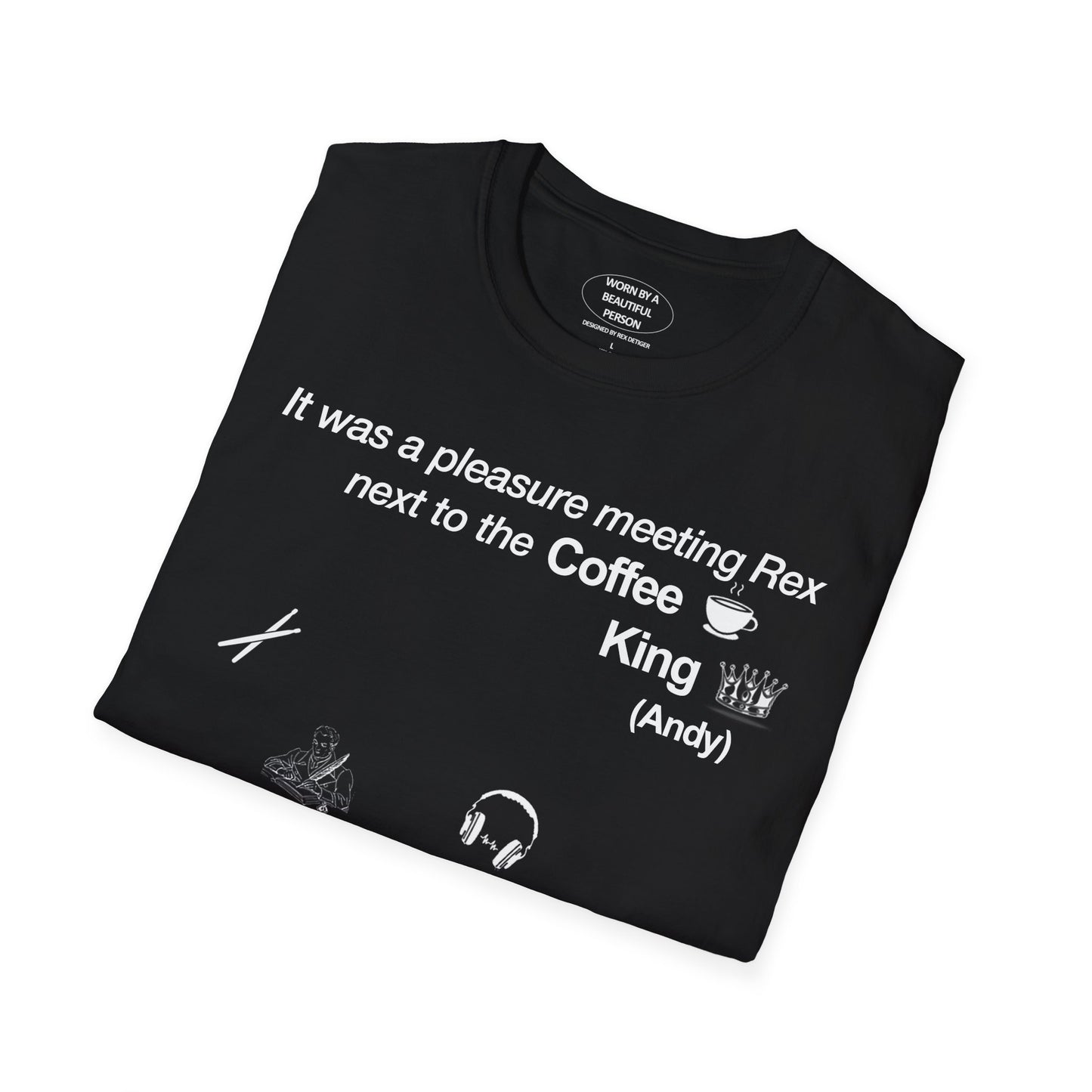 It was a pleasure meeting Rex next to the Coffee King (Andy) - Unisex Softstyle T-Shirt