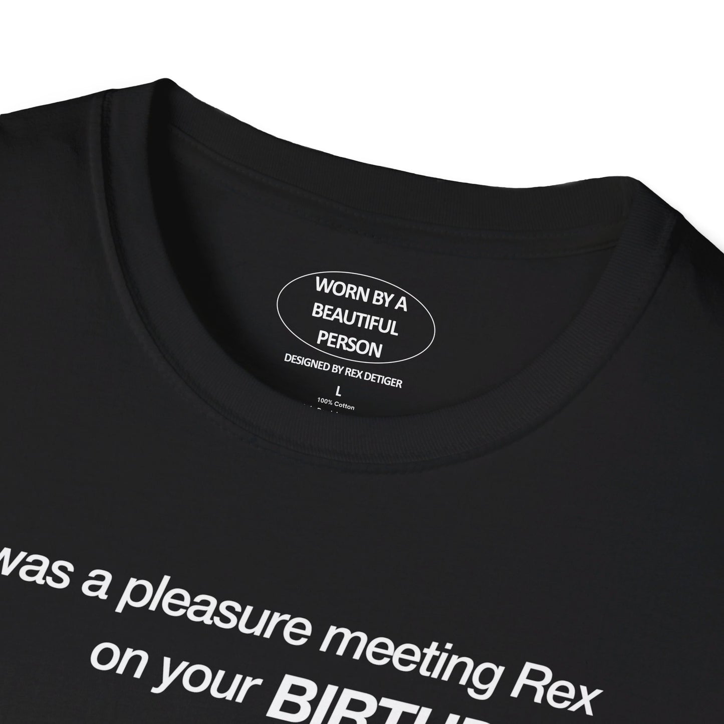 It was a pleasure meeting Rex on your birthday - Unisex Softstyle T-Shirt