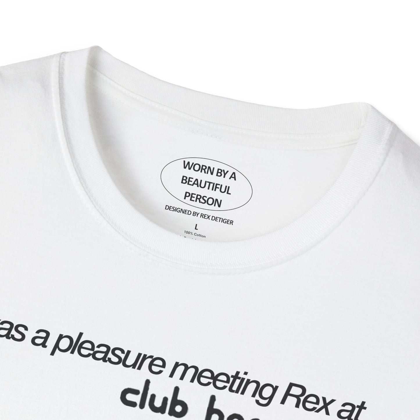 It was a pleasure meeting Rex at club harmony - Unisex Softstyle T-Shirt