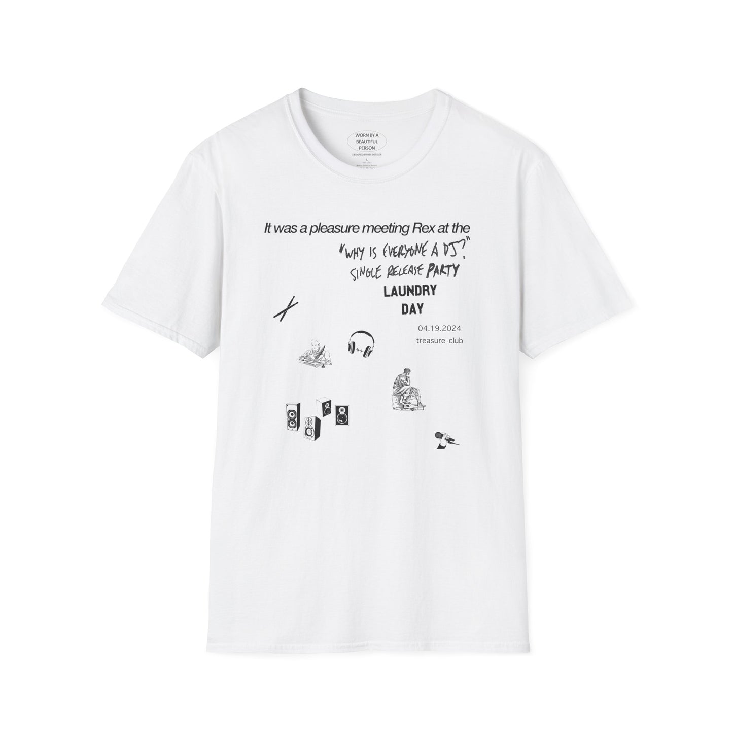 It was a pleasure meeting Rex at the "Why is everyone a DJ" single release party at treasure club - Unisex Softstyle T-Shirt