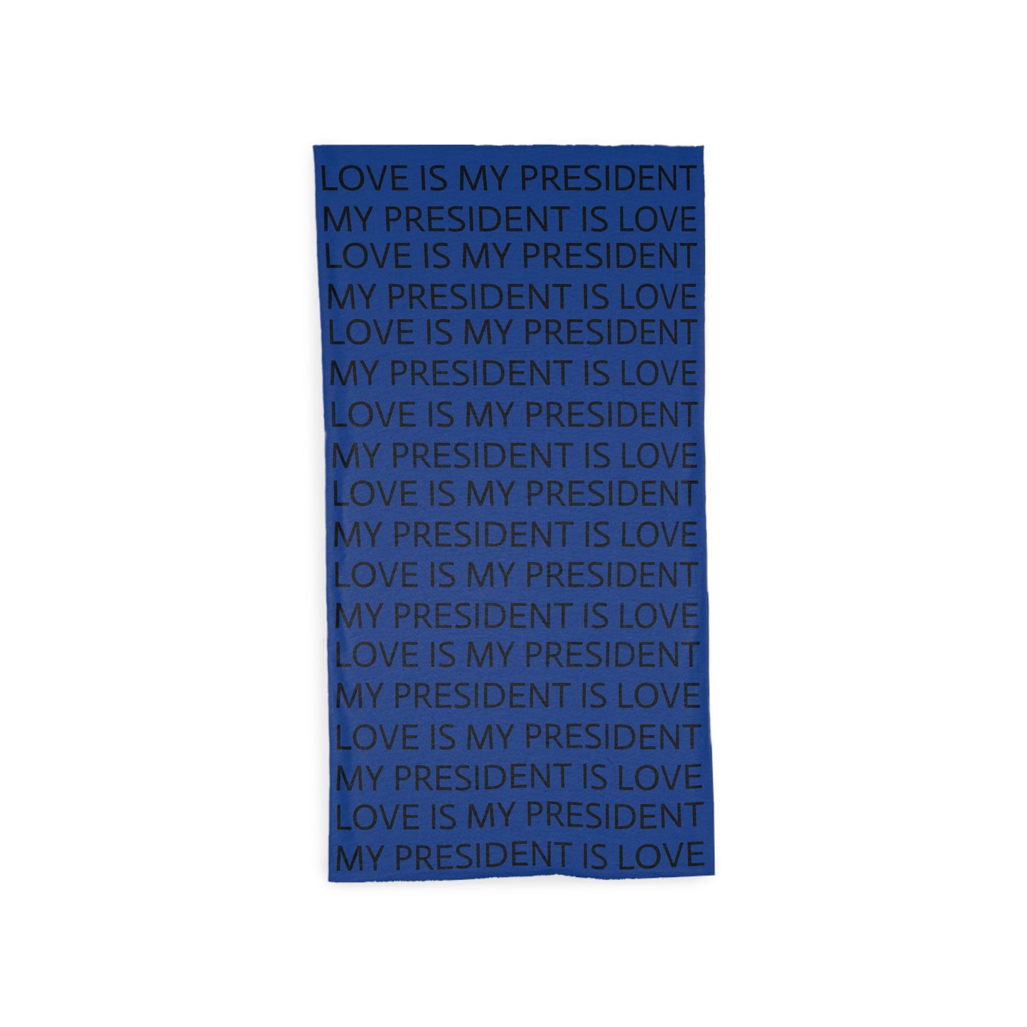 Love is my president my president is love - tube scarf