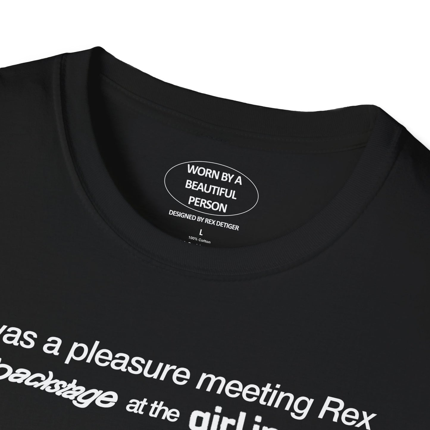 It was a pleasure meeting Rex backstage at the girl in red show - Unisex Softstyle T-Shirt