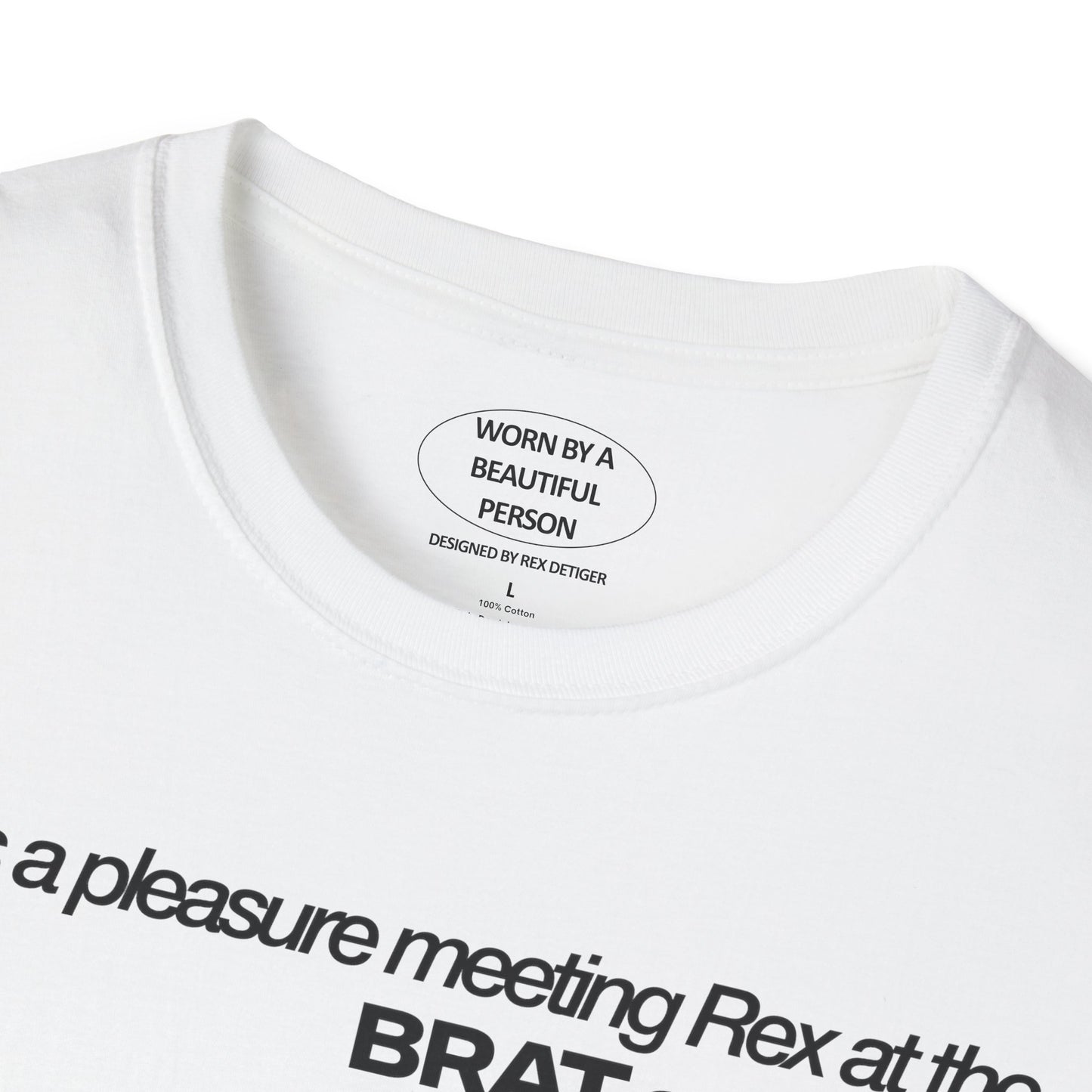 It was a pleasure meeting Rex at the BRAT session where genius was on display - Unisex Softstyle T-Shirt