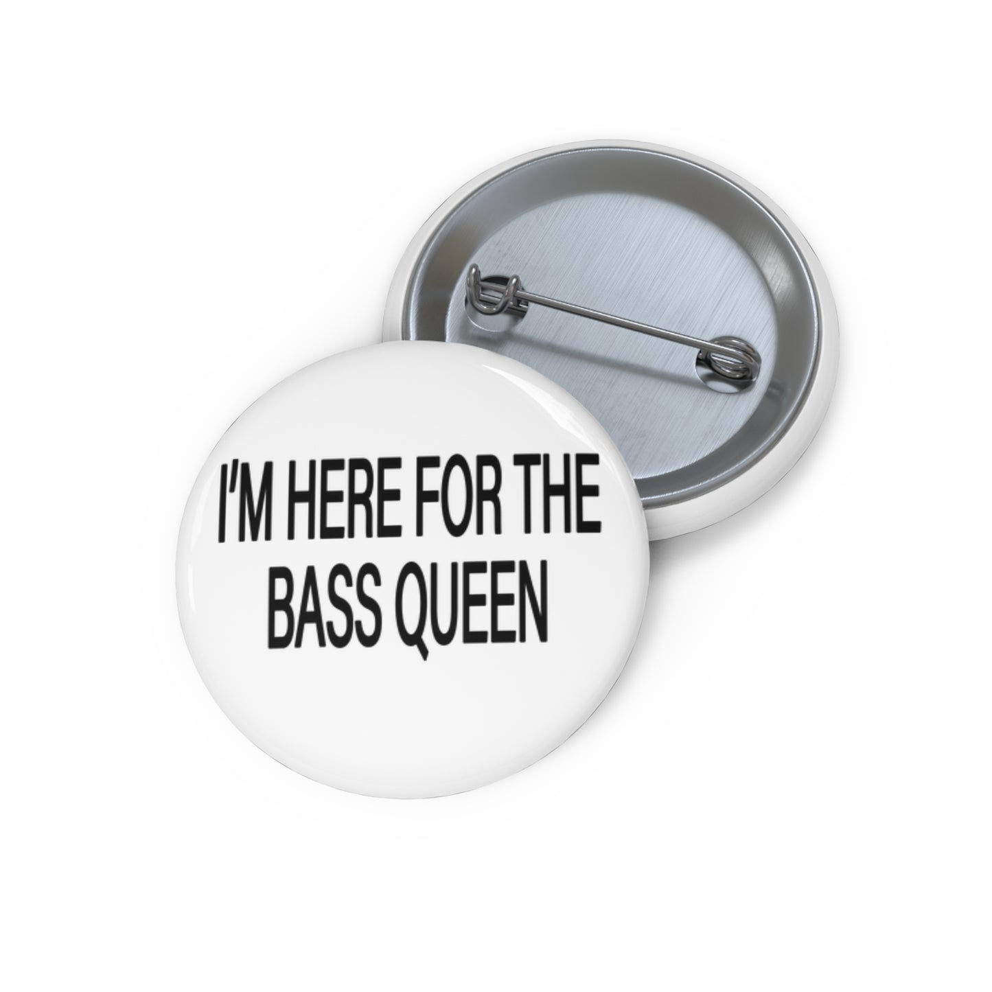 I'M HERE FOR THE BASS QUEEN - Pin Buttons (White)