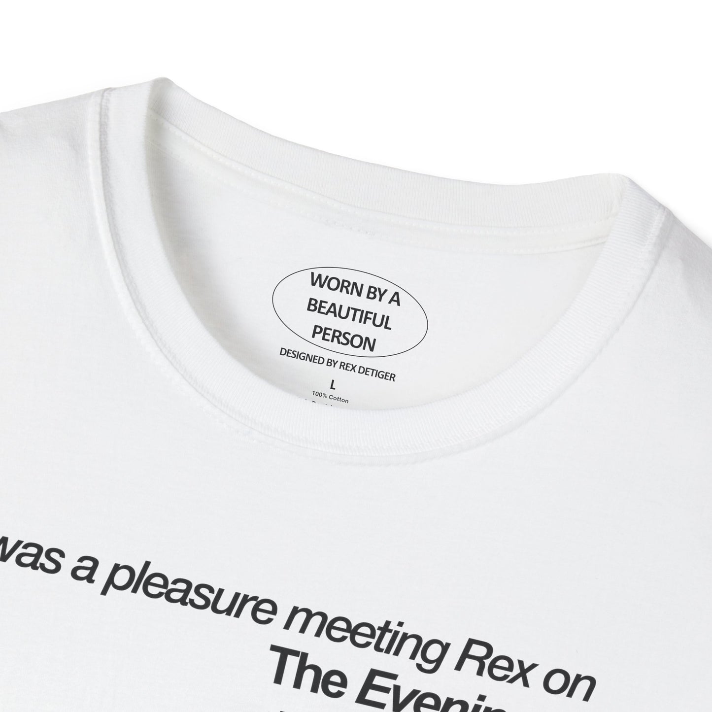 It was a pleasure meeting Rex on the Evening of Feb 22, 2024 - Unisex Softstyle T-Shirt
