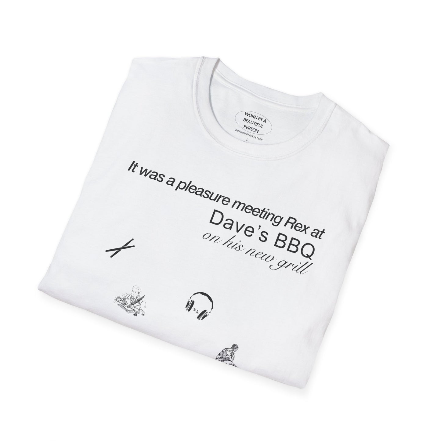 It was a pleasure meeting Rex at Dave's BBQ on his new grill - Unisex Softstyle T-Shirt