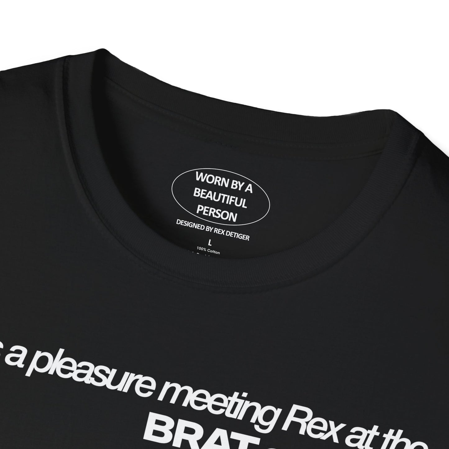 It was a pleasure meeting Rex at the BRAT session where genius was on display - Unisex Softstyle T-Shirt