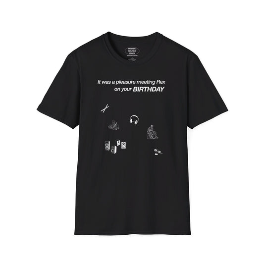 It was a pleasure meeting Rex on your birthday - Unisex Softstyle T-Shirt