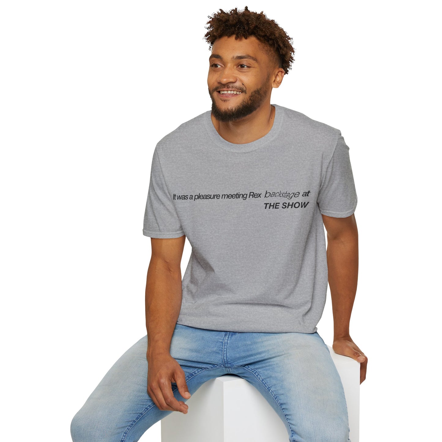 It was a pleasure meeting Rex backstage at THE SHOW - Unisex Softstyle T-Shirt