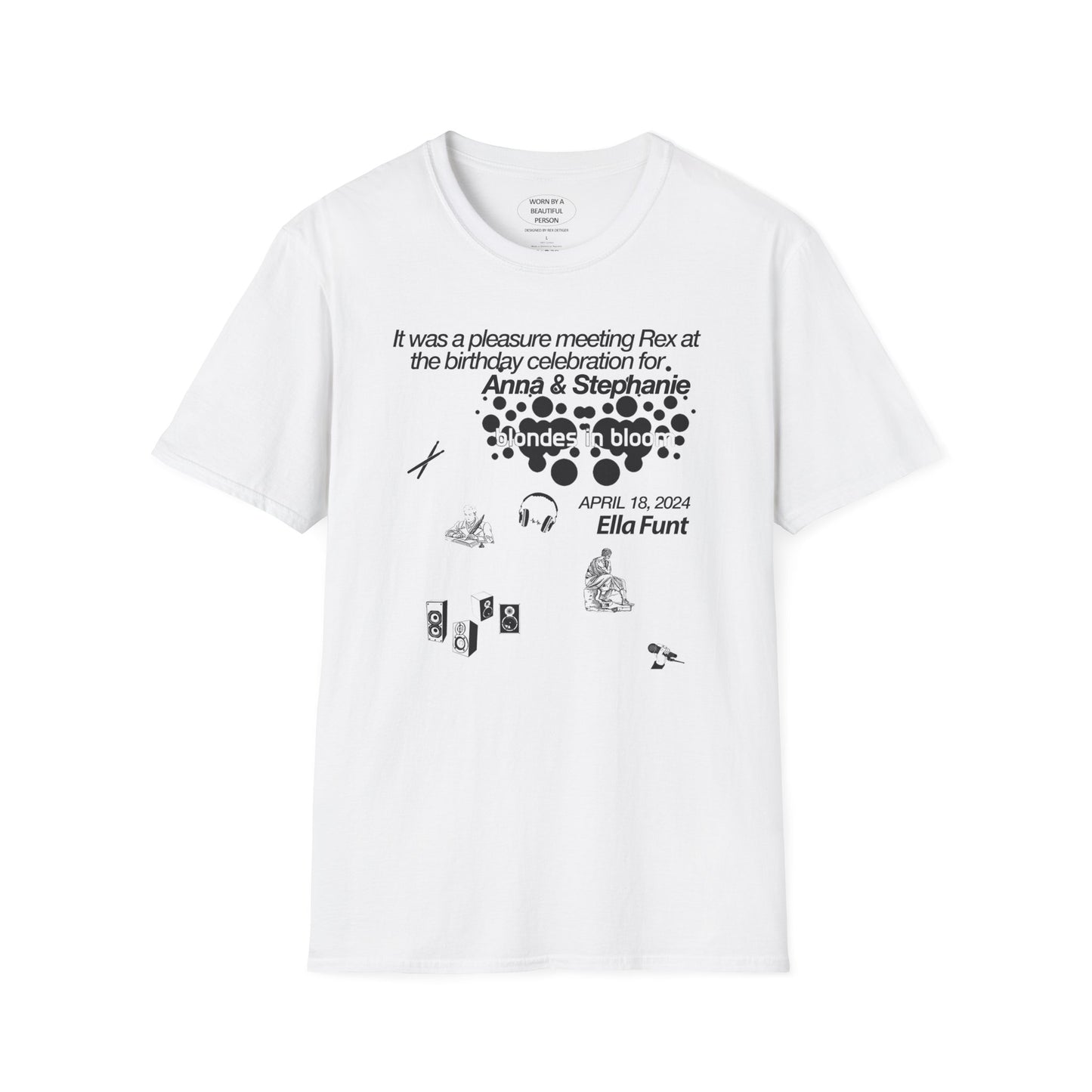 It was a pleasure meeting Rex at the birthday celebration of Anna & Stephanie April 18 at Ella Funt - Unisex Softstyle T-Shirt