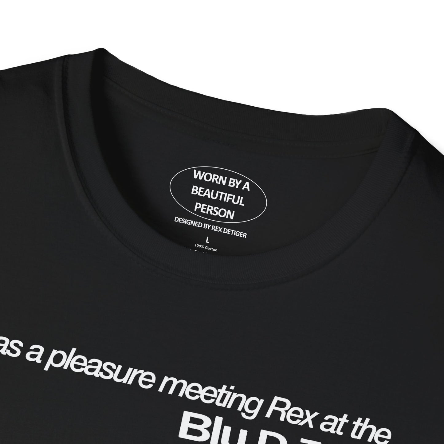 It was a pleasure meeting Rex at the Blu VIP Meet&Greet - Unisex Softstyle T-Shirt