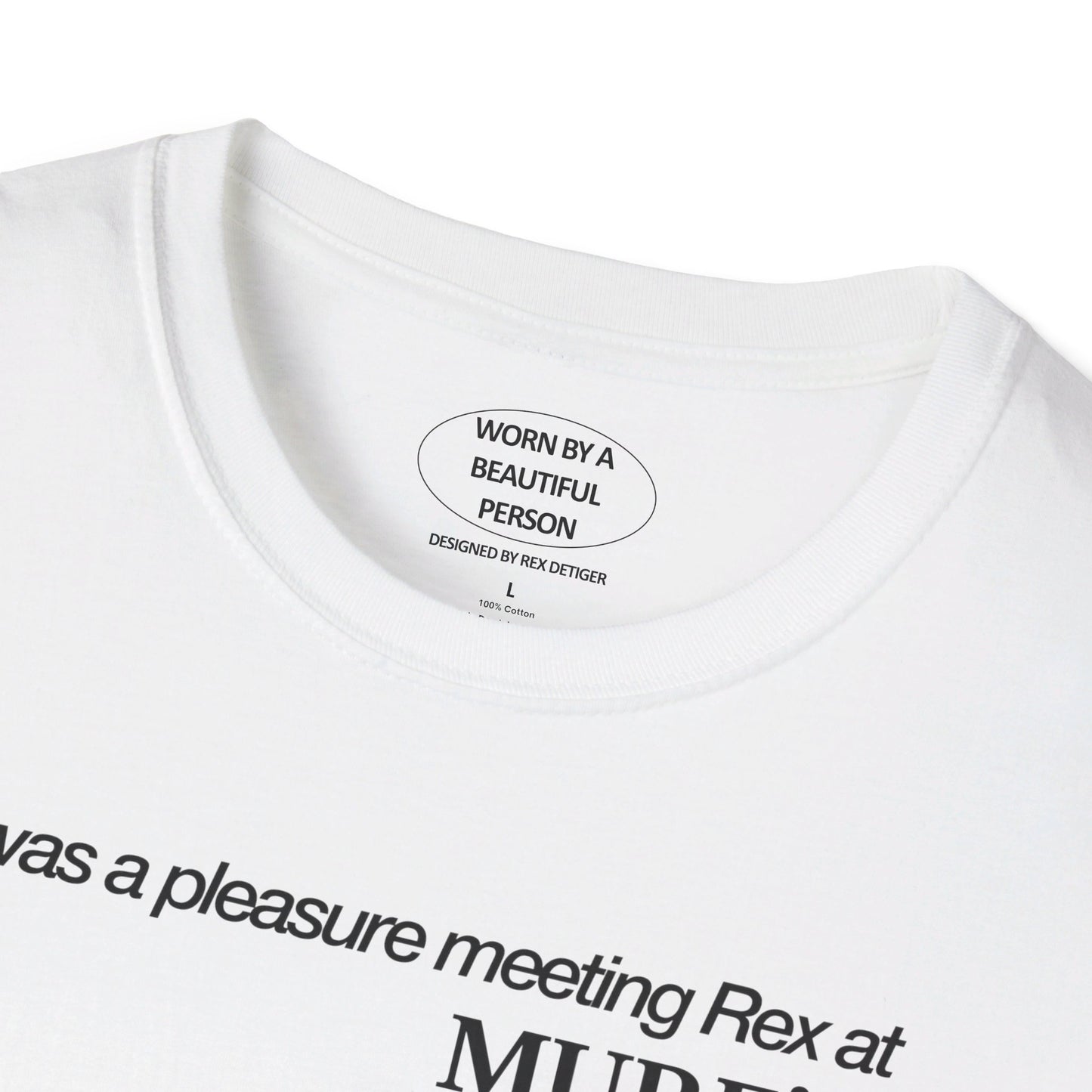 It was a pleasure meeting Rex at murfs - Unisex Softstyle T-Shirt